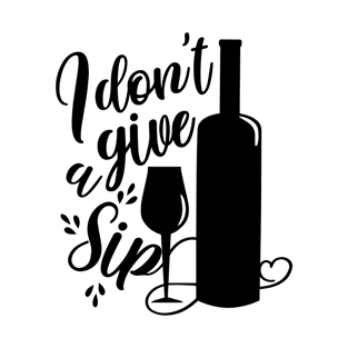 I don`t give a sip- funny calligraphy with wine bottle and glass T-Shirt