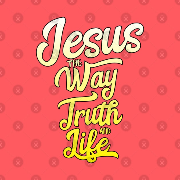 Jesus the way truth and life with white to yellow gradient by Christian ever life