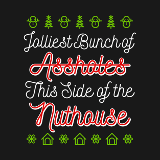 Jolliest Bunch of Assholes This Side Of The Nuthouse T-Shirt