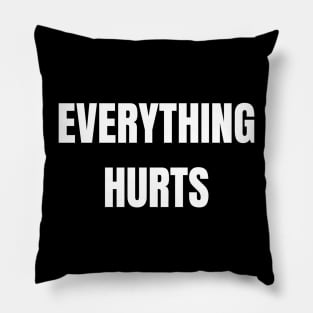 Everything Hurts Pillow