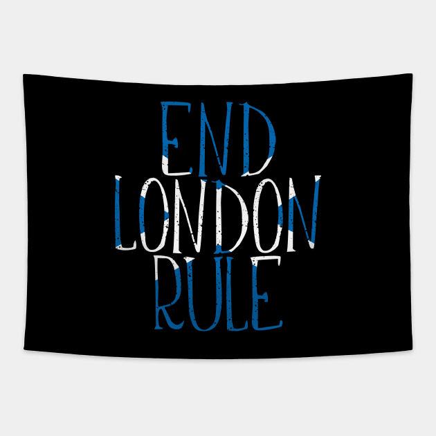 END LONDON RULE, Scottish Independence Saltire Flag Text Slogan Tapestry by MacPean