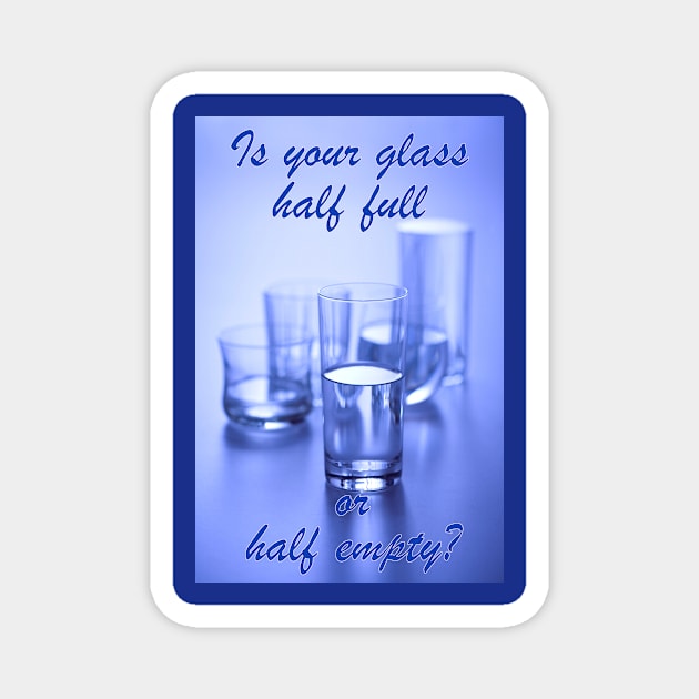 Half full or half empty? Magnet by robophoto