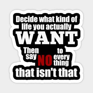 Decide What Life You Want Magnet