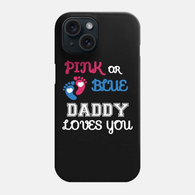 Pink or Blue Daddy Loves You Phone Case by Work Memes