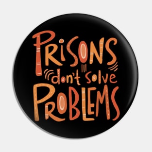 Prisons Don’t Solve Problems Pin