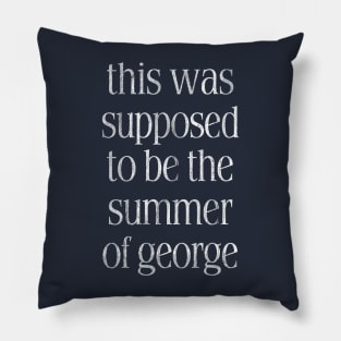 This Was Supposed To Be The Summer Of George Pillow