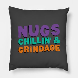 Nugs, Chillin' & Grindage Pillow