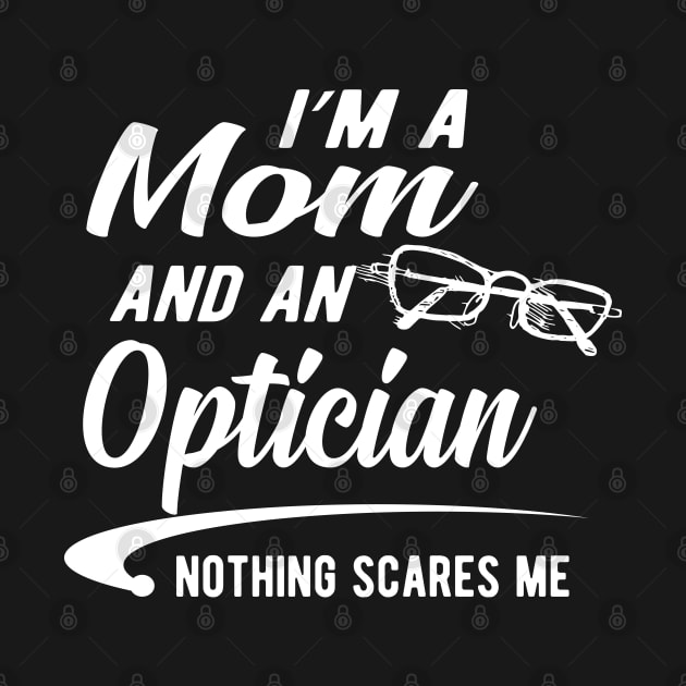 Optician and mom - I'm a mom and an optician nothing scares me by KC Happy Shop