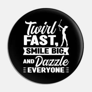 Twirl, Smile And Dazzle Everyone - Baton Twirler Pin