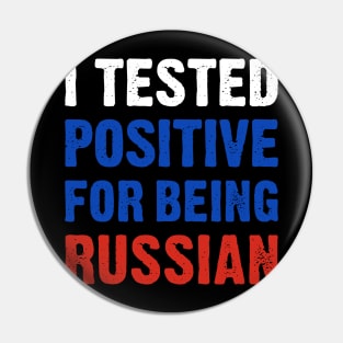 I Tested Positive For Being Russian Pin