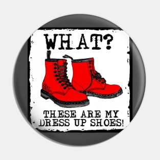 Her Dress up shoes are Hiking Boots - camping, hiking, backpacking, rockhound, fossil girl, Mountain Girl Power! (for dark colors) Pin