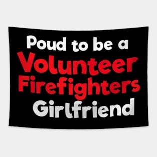 Proud To Be A Volunteer Firefighters Girlfriend Tapestry