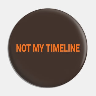 Not My Timeline Pin