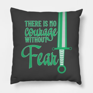 No Courage Without Fear Pillow