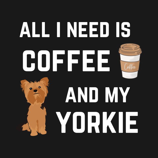 All I need is coffee and my Yorkie by oasisaxem