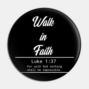 Walk in Fath - Luke 1:37 Pin