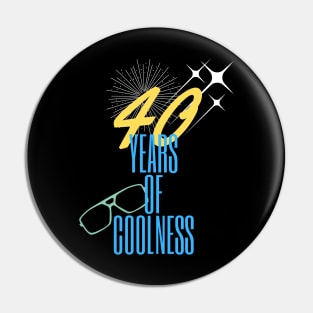 40 years of coolness Pin