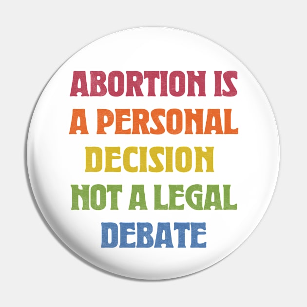 Abortion Is A Personal Decision Not A Legal Debate Pin by CultOfRomance