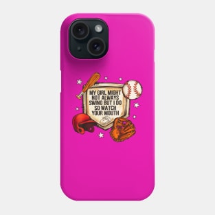 My girl might not always swing but i do so wath your mouth Phone Case