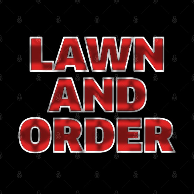 Lawn & Order Make America Rake Again a Funny by ReD-Des