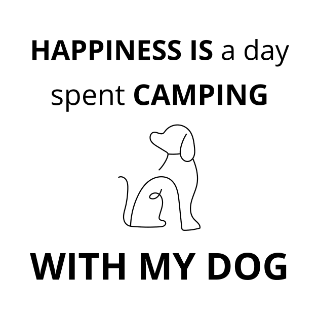 Happiness is a day spent camping with my Dog by TheMugzzShop