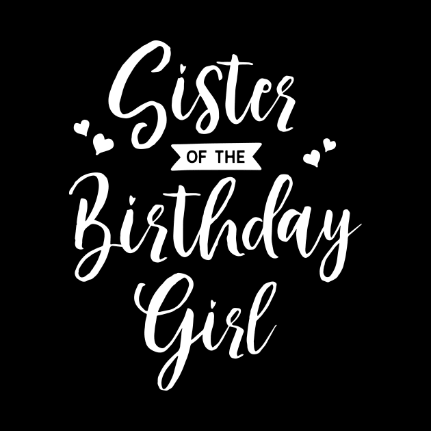 Sister Of The Birthday Girl by ThrivingTees