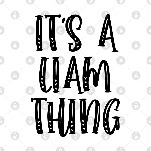 IT'S A LIAM THING Funny Birthday Men Name Gift Idea by NAYAZstore