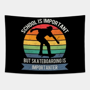 School is important but skateboarding is importanter Tapestry