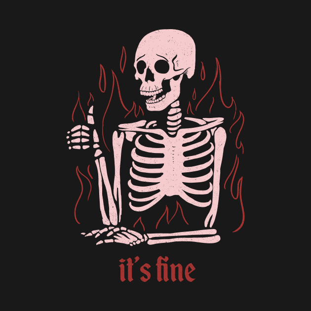 It's Fine by olddesigntees