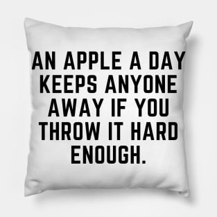 An apple a day keeps anyone away Pillow