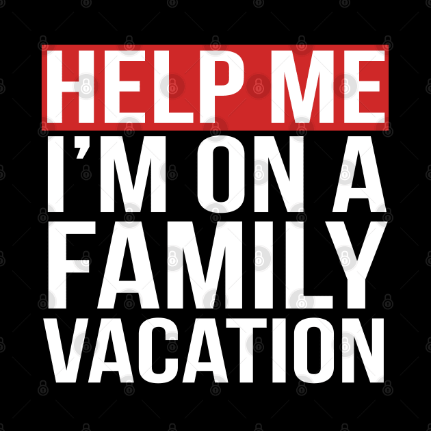 Help Me I'm on a Family Vacation by PGP