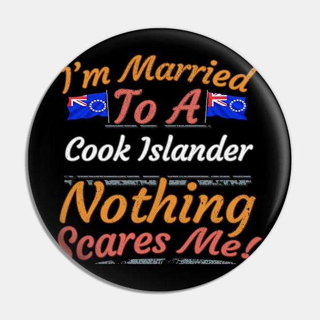 I'm Married To A Cook Islander Nothing Scares Me - Gift for Cook Islander From Cook Islands Oceania,Polynesia, Pin by Country Flags