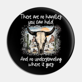 There Are No Handles You Can Hold. And No Understanding Where It Goes Bulls Deserts Cactus Pin