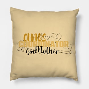 Funny Sassy Chaos Coordinator Design for Mom's with daughters Pillow