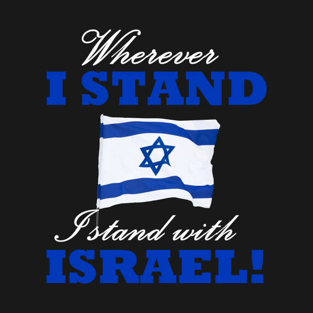 wherever i stand i stand with israel by AbundanceSeed