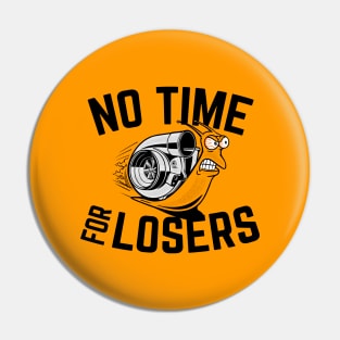 NO TIME FOR LOSERS Pin