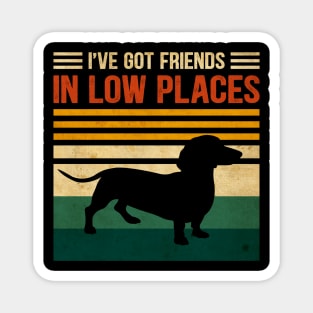 I've Got Friends In Low Places Funny Dachshund Lover Vintage Magnet