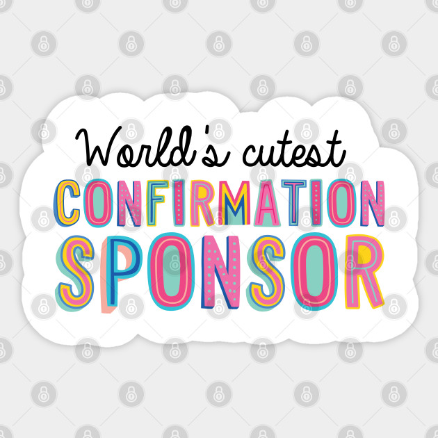 Confirmation Sponsor Gifts World S Cutest Confirmation Sponsor Confirmation Sponsor Gifts Sticker Teepublic