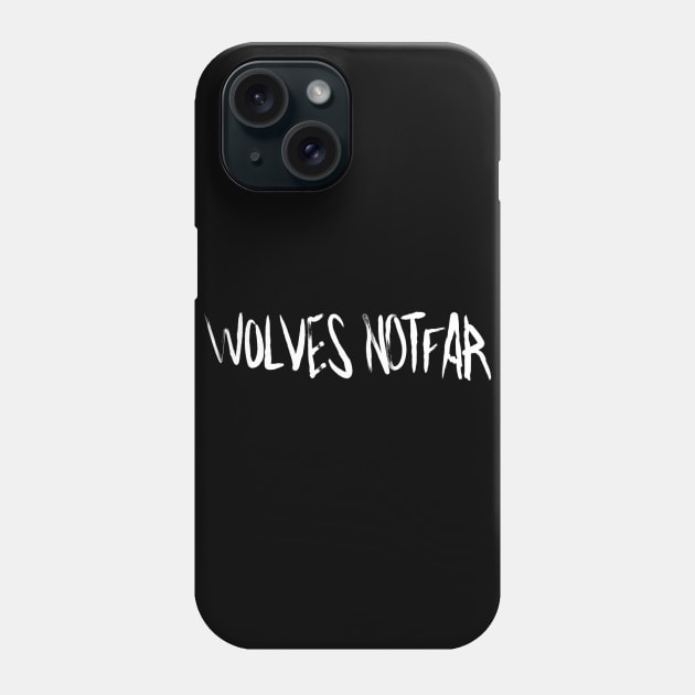 Wolves Not Far Phone Case by HibiscusDesign