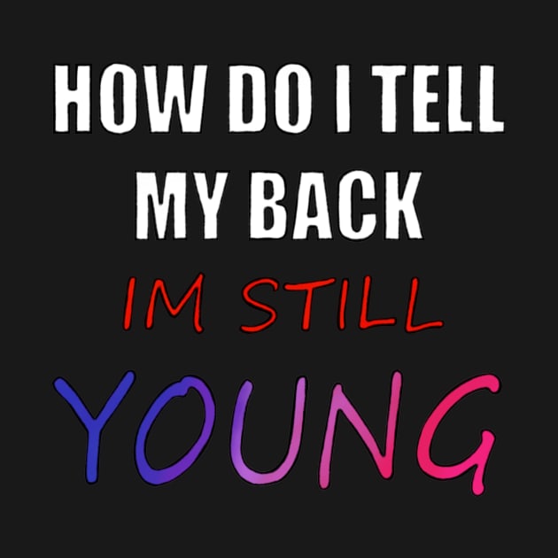 Tell My Back Im Still Young by MaeDraT