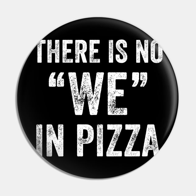 There is no we in pizza Pin by captainmood