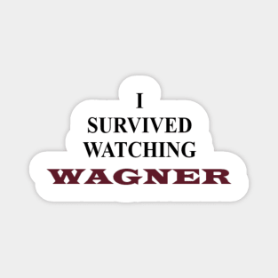 I Survived Watching Wagner Magnet