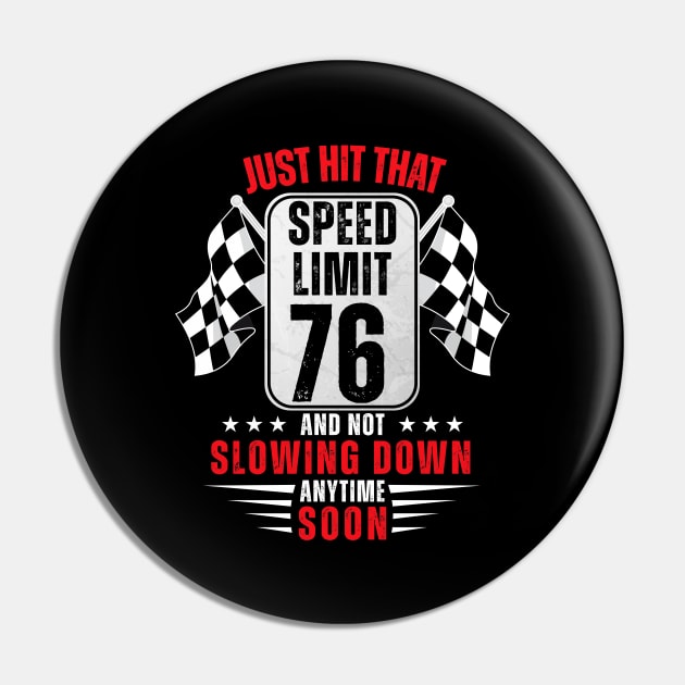 76th Birthday Speed Limit Sign 76 Years Old Racing Pin by HollyDuck