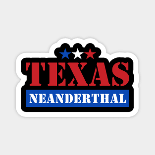 TEXAS NEANDERTHAL Magnet