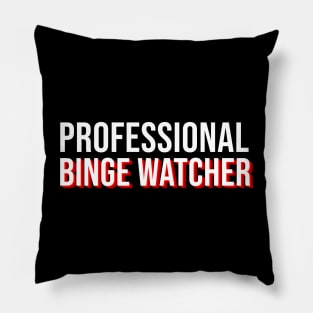 I'm A Professional Binge Watcher Pillow