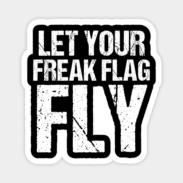 Let Your Freak Flag Fly Humor Funny Saying Tshirt Magnet by TellingTales