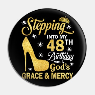 Stepping Into My 48th Birthday With God's Grace & Mercy Bday Pin