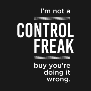 CONTROL FREAK T-Shirt