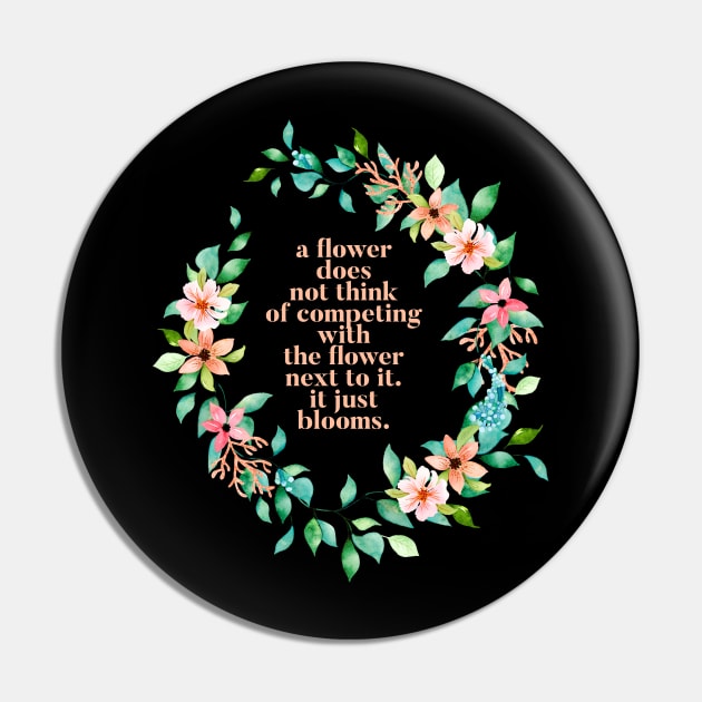 Flowers Just Bloom Quote Pin by TLSDesigns