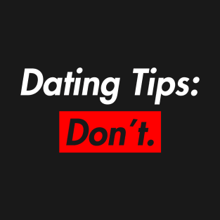 Dating Tips : Don't T-Shirt